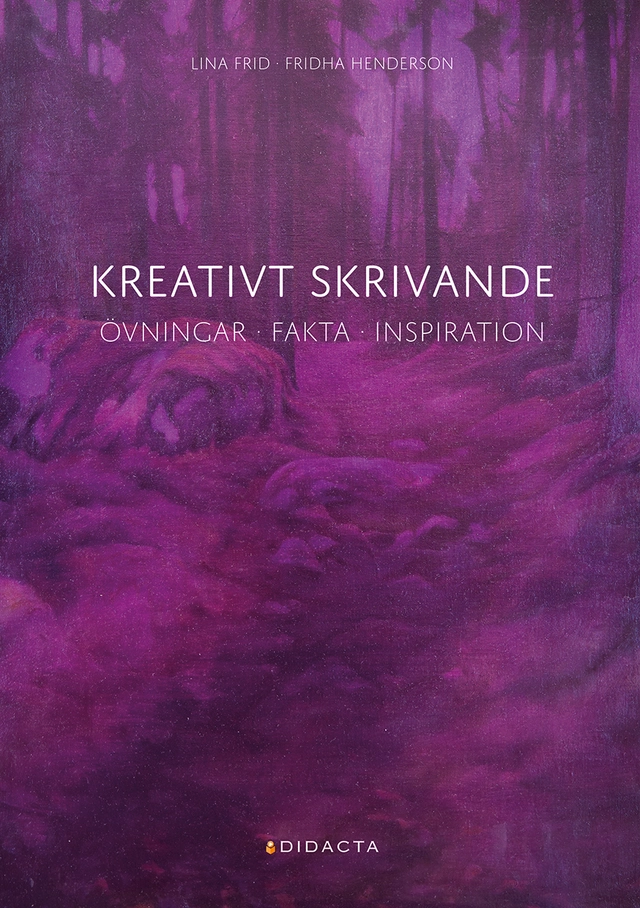 Kreativt skrivande : övningar, fakta, inspiration; Fridha Henderson, Lina Frid; 2021
