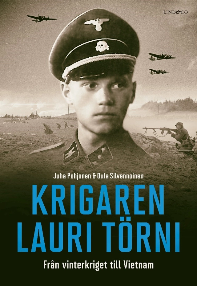 Krigaren Lauri Törni : Från vinterkriget till Vietnam; Juha Pohjonen, Oula Silvennoinen; 2021
