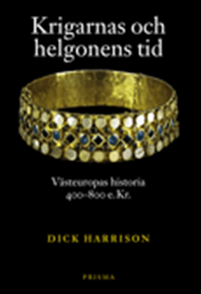 Krigarnas och helgonens tid; Dick Harrison; 2001