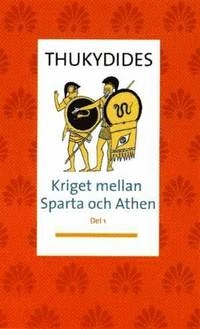 Kriget mellan Sparta och Aten D. 1; ca 460-ca 399 f.Kr. Thukydides; 2006