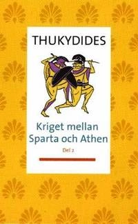 Kriget mellan Sparta och Aten D. 2; ca 460-ca 399 f.Kr. Thukydides; 2006