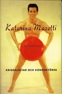 Krigshjältar och konduktörer; Katarina Mazetti; 2000