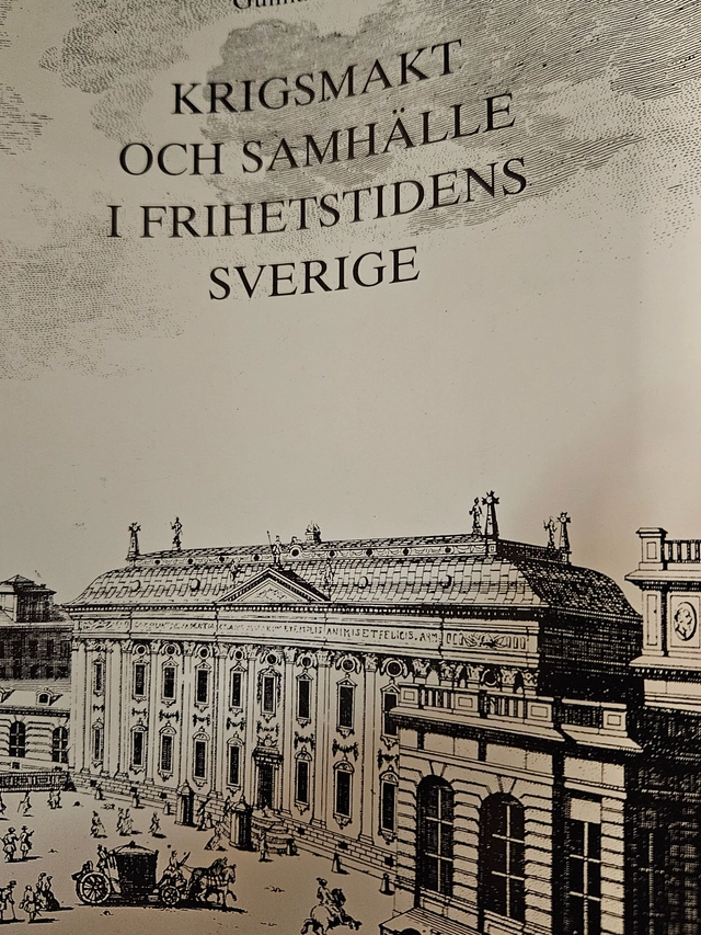 Krigsmakt och samhälle i frihetstidens Sverige : [Military and society in Sweden during the Liberty era (1719-72)]; Gunnar Artéus; 1982
