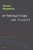 Kriminalitet som livsstil; Gunnar Bergström; 2004