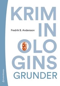 Kriminologins grunder; Fredrik B. Andersson; 2021