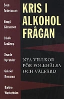 Kris i alkoholfrågan : nya villkor för folkhälsa och välfärd; Sven Andréasson; 2001