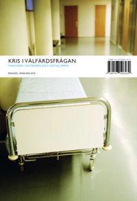 Kris i välfärdsfrågan: vänstern, välfärden och socialismen; Daniel Ankarloo; 2005