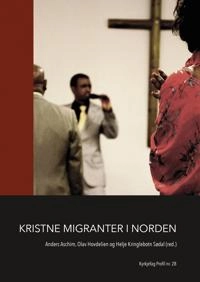 Kristne migranter i Norden; Anders Aschim, Olav Hovdelien, Helje Kringlebotn Sødal; 2016