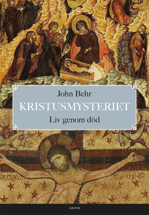 Kristusmysteriet : Liv genom död; John Behr; 2018