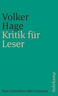 Kritik für Leser : vom Schreiben über Literatur; Hage; 2009