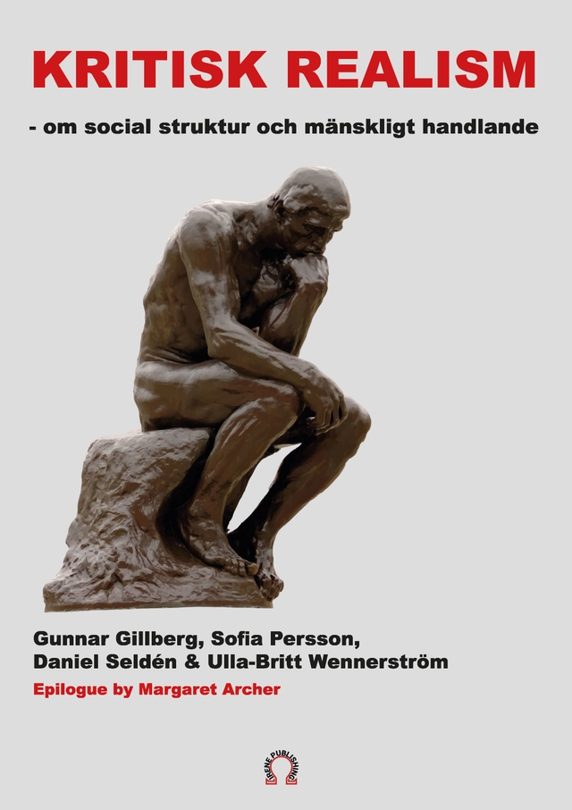 Kritisk realism :  om social struktur  och mänskligt handlande; Gunnar Gillberg, Sofia Person, Daniel Seldén, Ulla-Britt Wennerström; 2025
