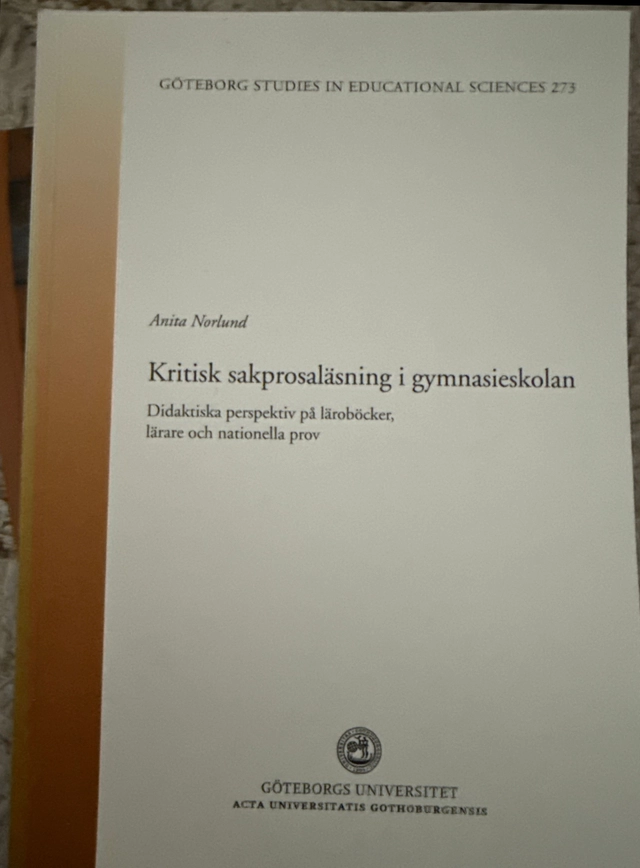 Kritisk sakprosaläsning i gymnasieskolan : didaktiska perspektiv på läroböcker, lärare och nationella prov; Anita Norlund; 2009