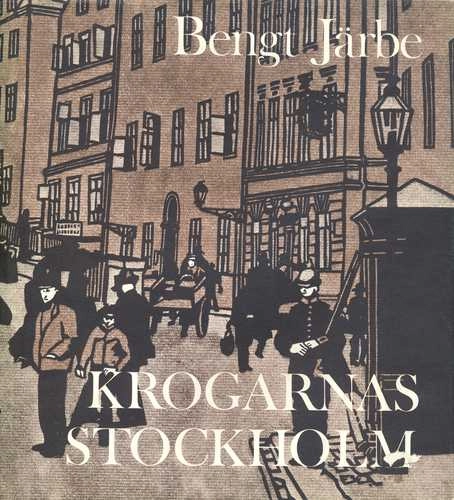 Krogarnas Stockholm; Bengt Järbe; 1973