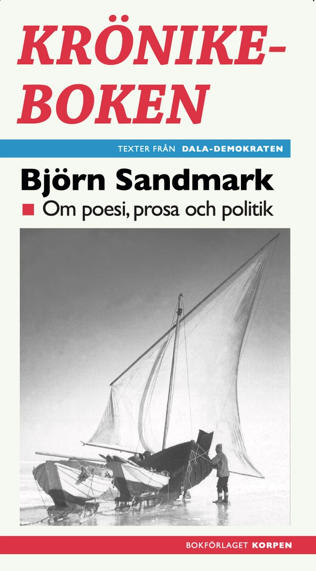 Krönikeboken : om poesi, prosa och politik; Björn Sandmark; 2022