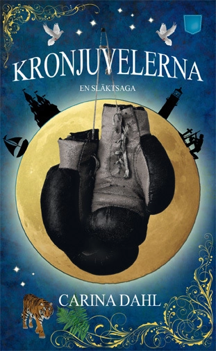 Kronjuvelerna : en släktsaga; Carina Dahl; 2014
