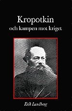 Kropotkin och kampen mot kriget; Erik Lundberg; 2003