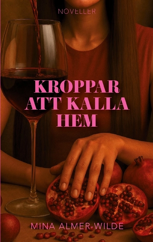 Kroppar att kalla hem; Mina Almer-Wilde; 2025