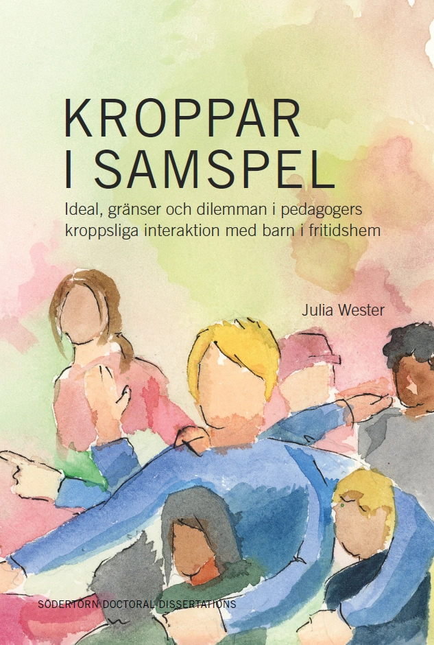 Kroppar i samspel : ideal, gränser och dilemman i pedagogers kroppsliga interaktion med barn i fritidshem; Julia Wester; 2026