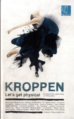 Kroppen : let's get physical; Tomas Lundström; 2012