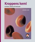 Kroppens kemi - om balans, obalans och botemedel; Johanna Ljung; 2004