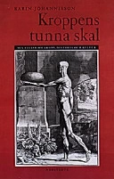 Kroppens tunna skal : sex essäer om kropp, historia och kultur; Karin Johannisson; 1997