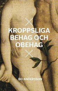 Kroppsliga behag och obehag; Bo Andersson; 2011