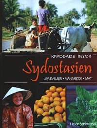 Kryddade resor : Sydostasien; Helén Sahlstrand; 2013