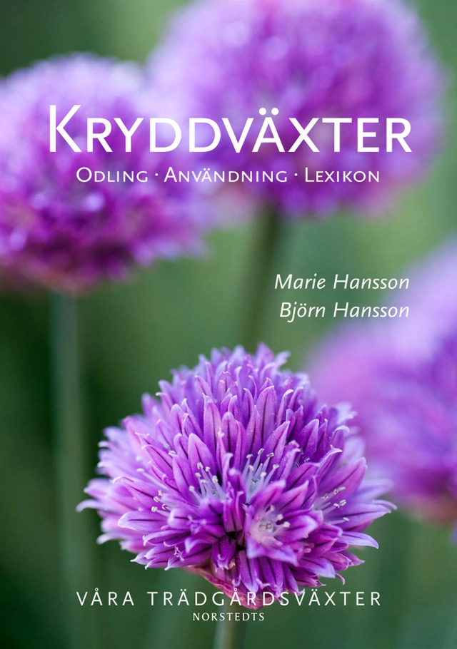 Kryddväxter  : odling, användning, lexikon; Björn Hansson, Marie Hansson; 2010
