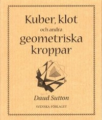 Kuber, klot och andra geometriska kroppar; Daud Sutton; 2002