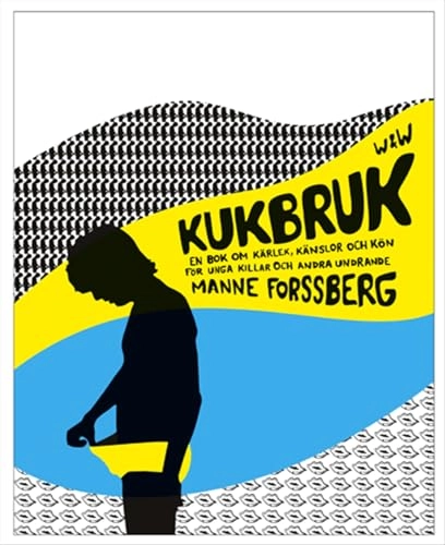 Kukbruk : En bok om kärlek, känslor och kön, för unga killar och andra undrande; Manne Forssberg; 2004