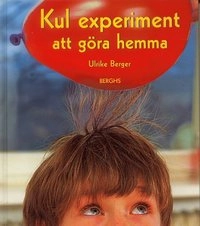 Kul experiment att göra hemma; Ulrike Berger; 2007