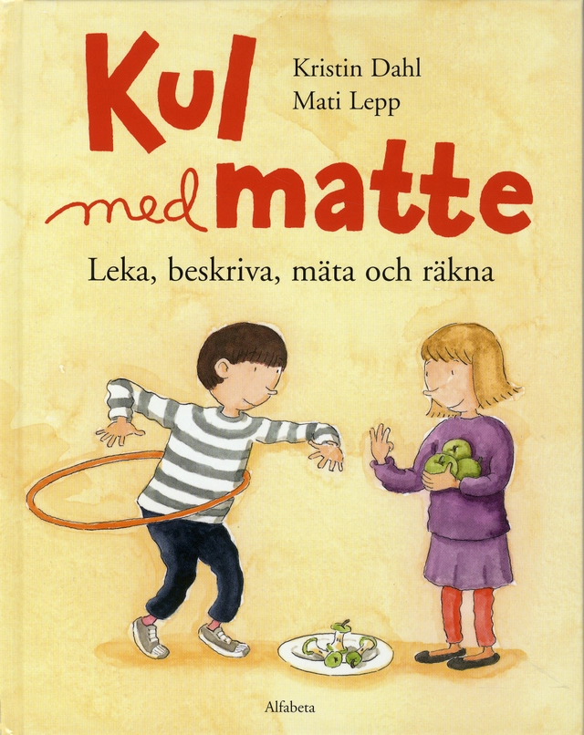 Kul med matte : leka, beskriva, mäta och räkna; Kristin Dahl; 2009