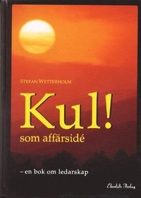 Kul! som affärsidé; Stefan Wetterholm; 2001