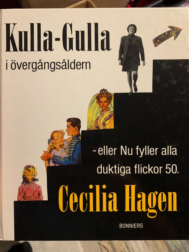 Kulla-Gulla i övergångsåldern - eller Nu fyller alla duktiga flickor 50; Cecilia Hagen; 1995