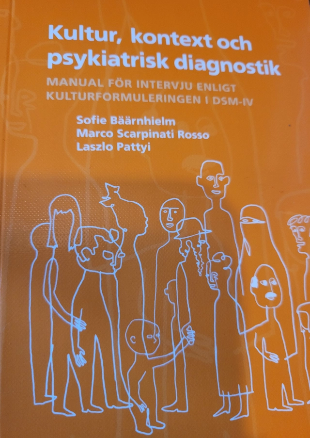Kultur, kontext och psykiatrisk diagnostik : manual för intervju enligt kulturformuleringen i DSM-IV; Sofie Bäärnhielm; 2007
