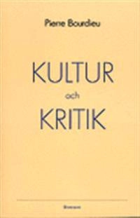 Kultur och kritik; Pierre Bourdieu; 1997