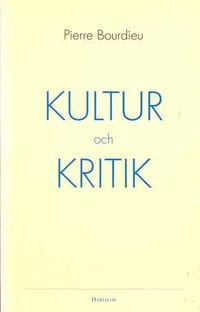 Kultur och kritik : anföranden; Pierre Bourdieu; 1992