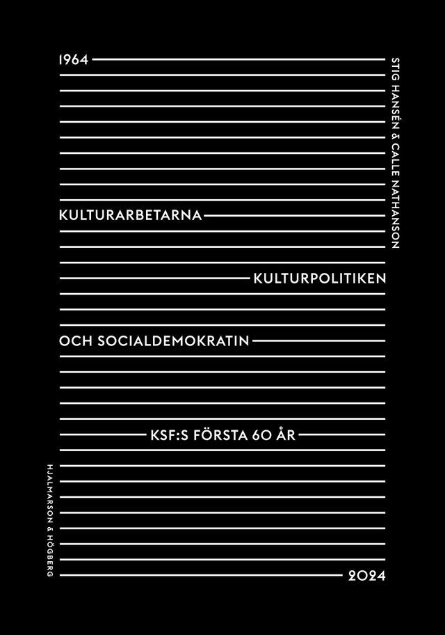 Kulturarbetarna, kulturpolitiken och socialdemokratin.; Calle Nathanson, Stig Hansén; 2024