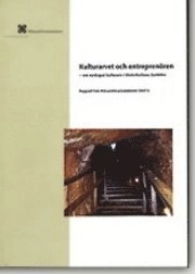 Kulturarvet och entreprenören : om nyskapat kulturarv i Västerbottens Guldrike; Torkel Molin, Dieter K. Müller, Martin Paju, Richard Pettersson; 2007