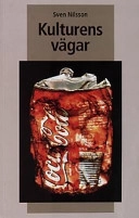 Kulturens vägar : kultur och kulturpolitik i Sverige; Sven Nilsson; 1999