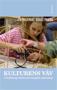 Kulturens väv : utbildning i kulturpsykologisk belysning; Jerome Bruner; 2002