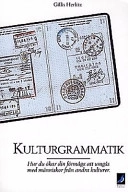 Kulturgrammatik : [hur du ökar din förmåga att umgås med människor från andra kulturer]; Gillis Herlitz; 1989