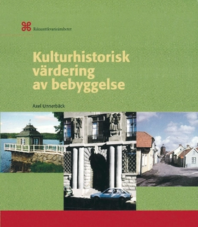 Kulturhistorisk värdering av bebyggelse; Axel Unnerbäck; 2012