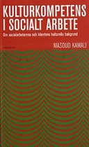 Kulturkompetens i socialt arbete Om socialarbetaren och klientens kulturell; Mazoud Kamali; 2002