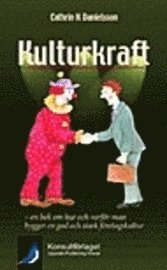 Kulturkraft  en bok om hur och varför man bygger en god och stark företagskultur; Cathrin K Danielsson; 2002