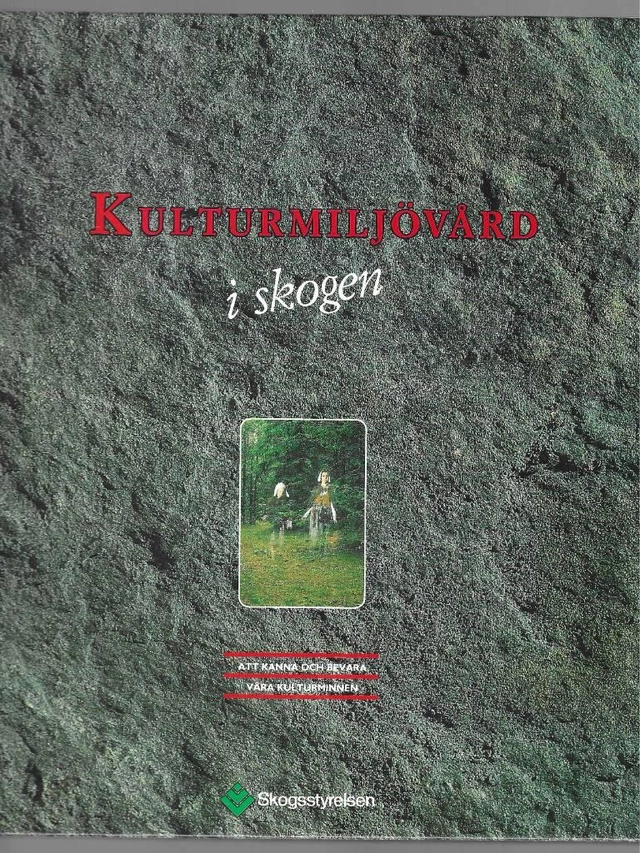Kulturmiljövård i skogen; Anders Olsson, Riksantikvarieämbetet, Riksantikvarieämbetet och Statens historiska museer, Sverige. Skogsstyrelsen; 1994