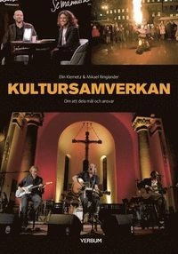 Kultursamverkan : om att dela mål och ansvar; Mikael Ringlander, Elin Klemetz; 2016