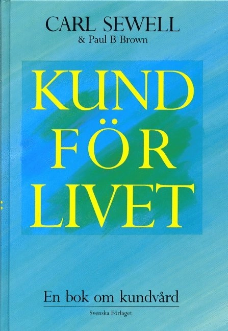 Kund för livet - En bok om kundvård; Carl Sewell; 1991