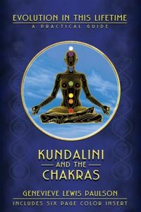 Kundalini and the chakras - a practical manual - evolution in this lifetime; Genevieve Lewis Paulson; 2002