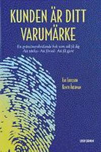 Kunden är ditt varumärke: relationsmarknadsföring i strategi och praktik; Kenth Åkerman, Eva Eriksson; 1999